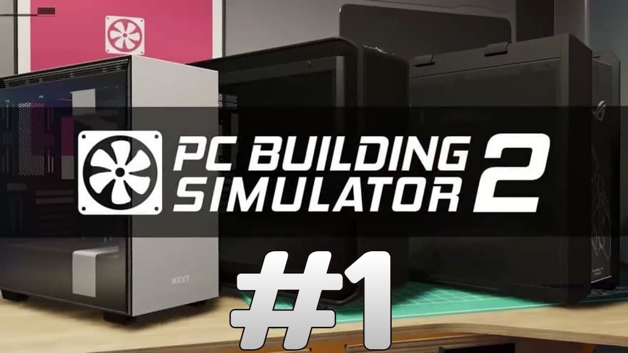 PC Building Simulator 2 | 1 серия | Прохождение