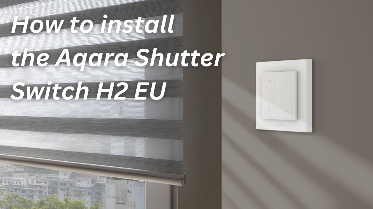 How to Install the Aqara Shutter Switch H2 EU