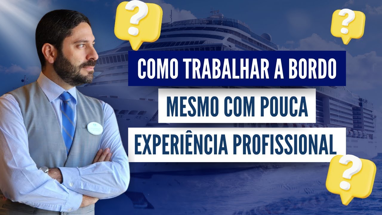 É possível trabalhar a bordo em cruzeiro mesmo sem Experiência Profissional?