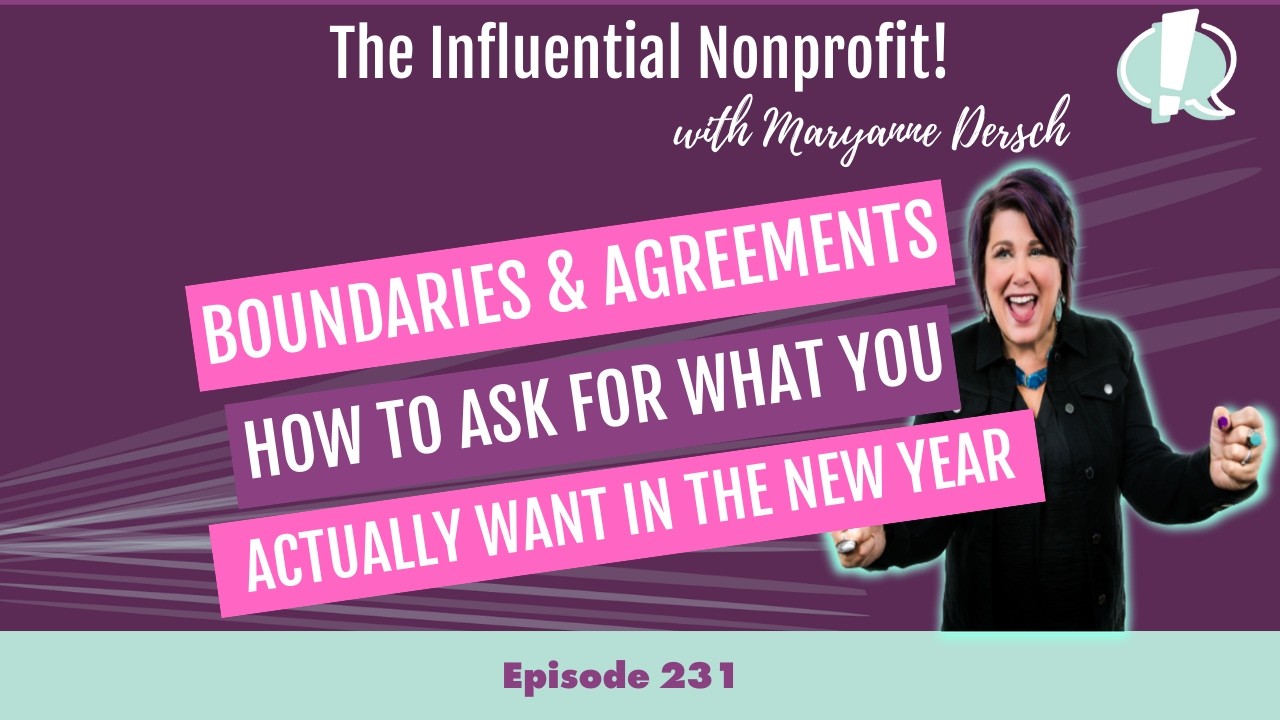 Boundaries & Agreements — How to Ask for What You Actually Want: The Influential Nonprofit Ep 231
