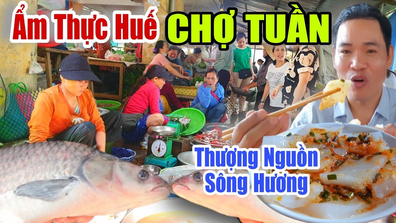 Ẩm Thực Huế CHỢ TUẦN - Độc Đáo Chợ Quê Thượng Nguồn Sông Hương Thích Bán Giờ Khuya, Gặp Cá To Khủng.