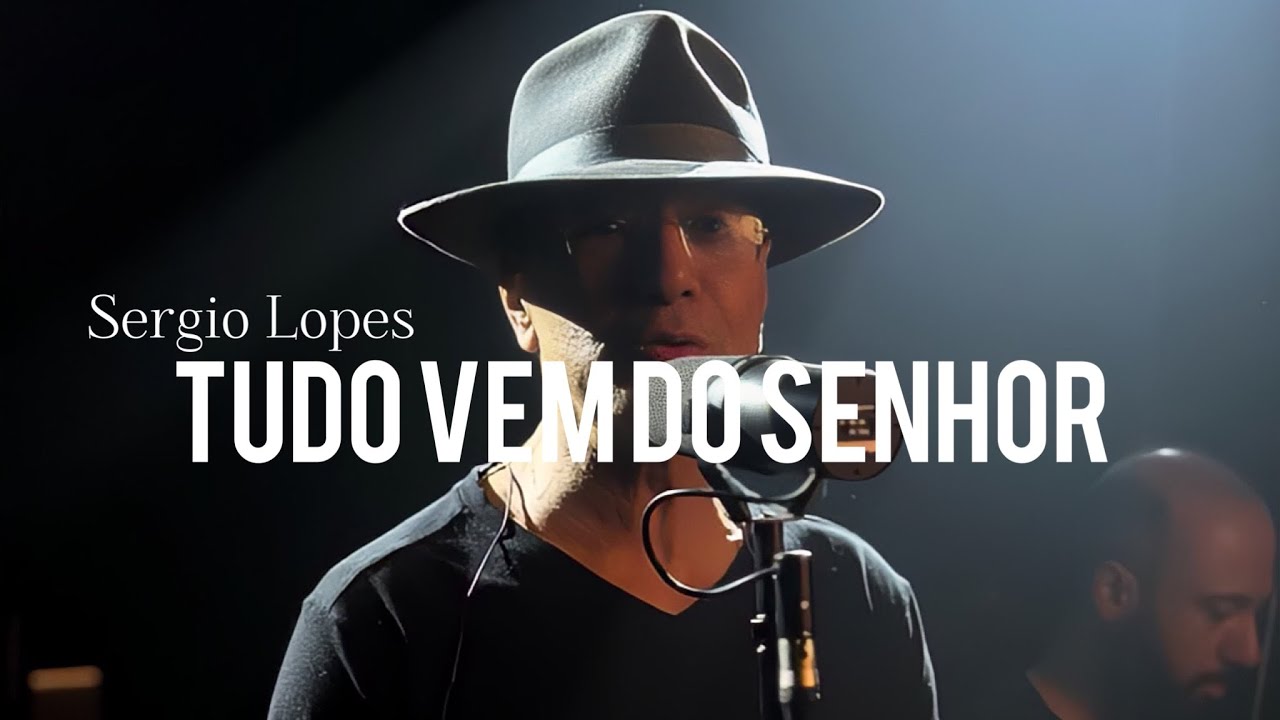 Tudo Vem Do Senhor - Sergio Lopes (Clipe Oficial)