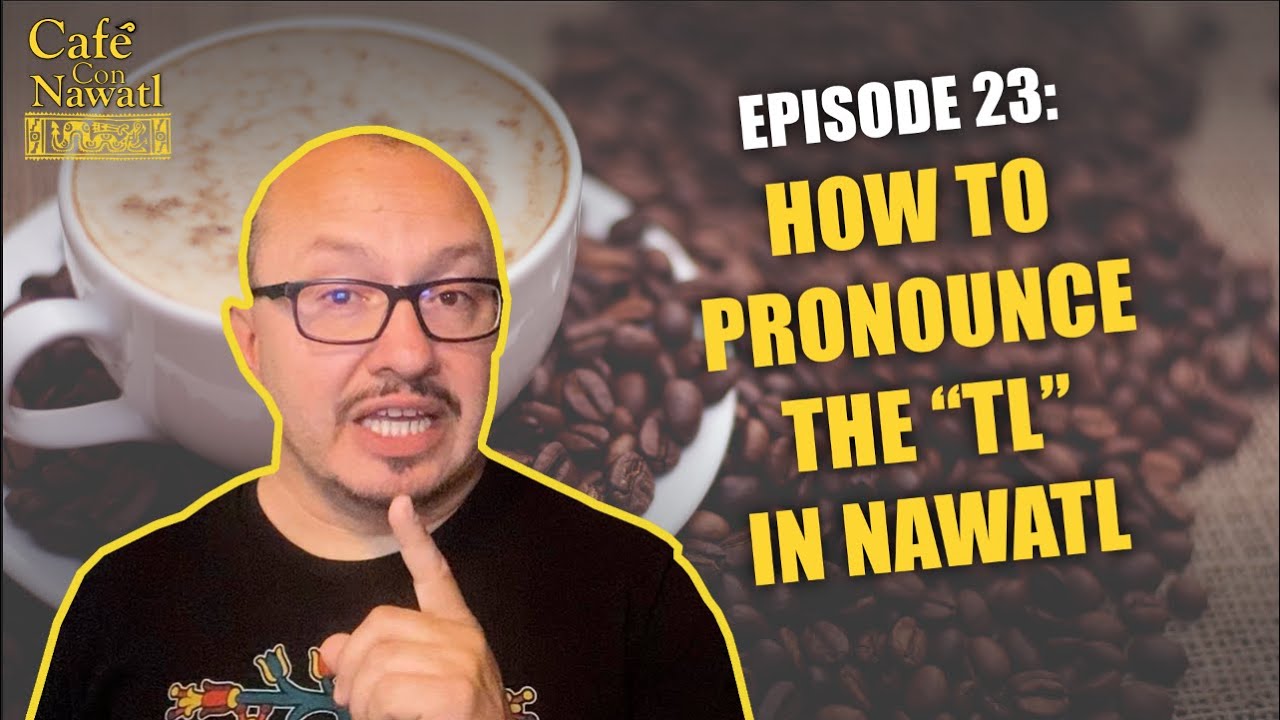 Caf&eacute; con Nawatl Episode 23: How to make the 