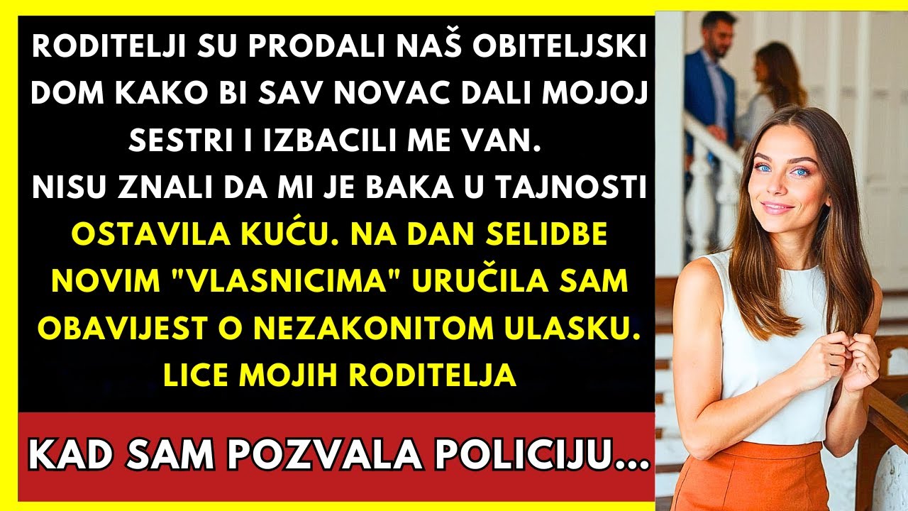 Roditelji Su Prodali Našu Kuću Mojoj Sestri, Ali Baka Ju Je Tajno Ostavila Meni