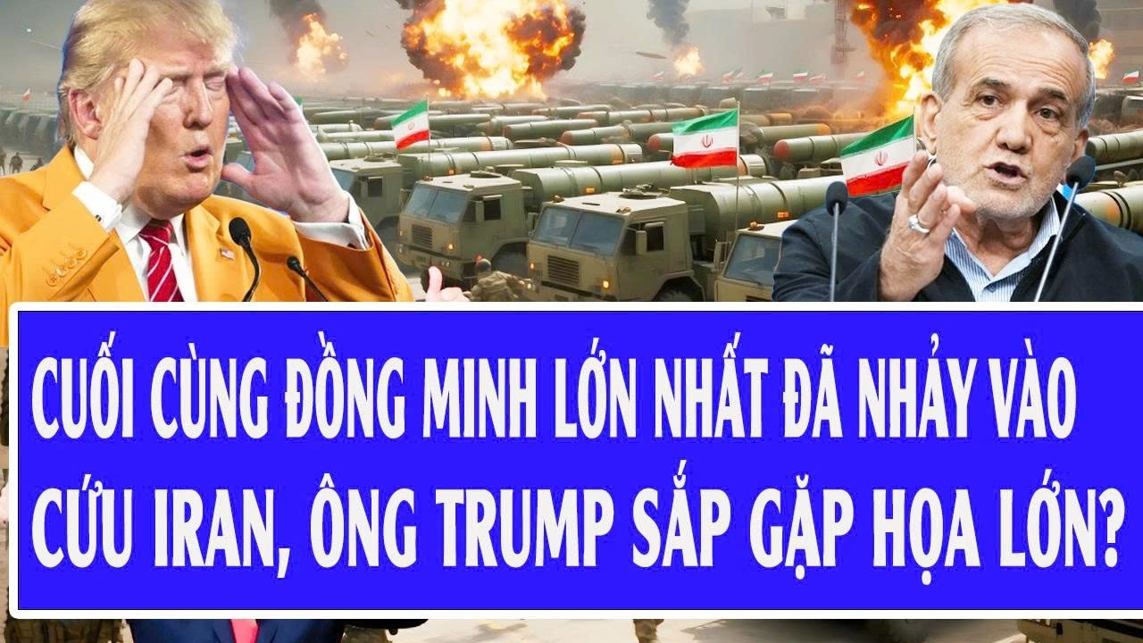 Quốc tế hôm nay 2/3: Cuối cùng đồng minh lớn nhất đã nhảy vào cứu Iran, ông Trump sắp gặp họa lớn?