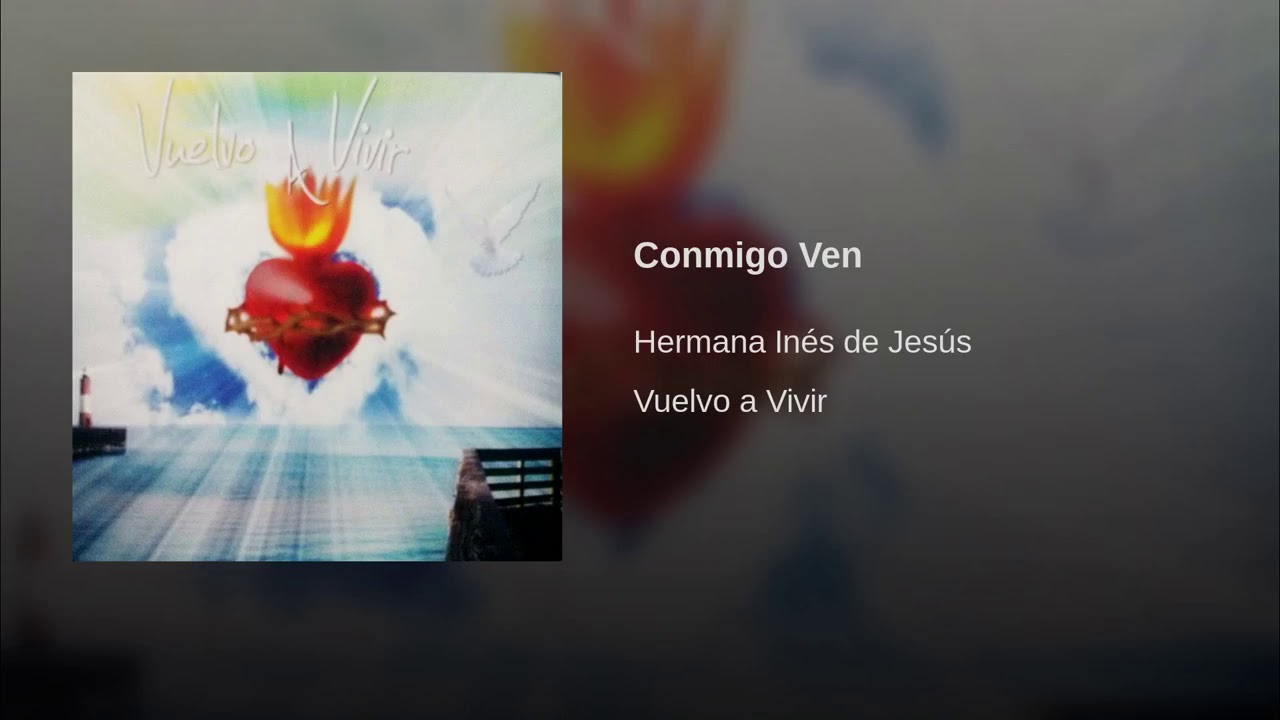 Conmigo Ven Hermana Inés De Jesús