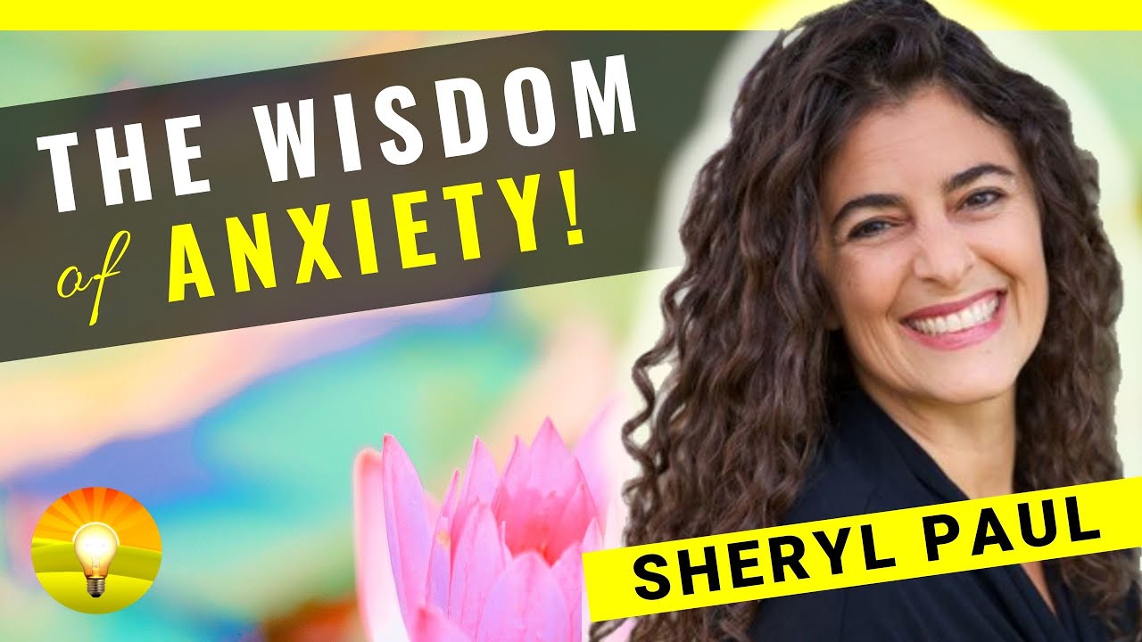 THE WISDOM OF ANXIETY! - How Worry and Intrusive Thoughts Help You Heal | Sheryl Paul