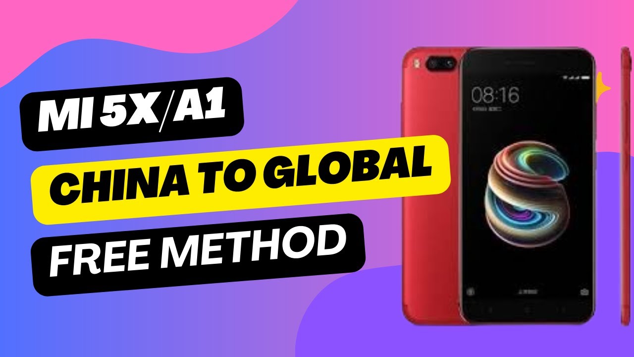 convert mi 5x/a1 china to global free method