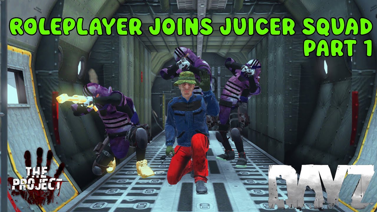 ROLEPLAYER Joins JUICER Squad on The Project DayZ PART 1/2
