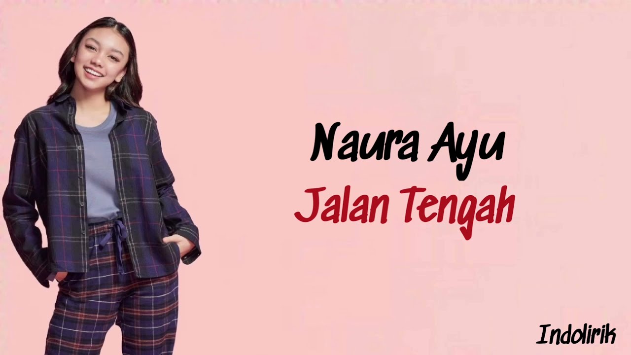 Naura Ayu - Jalan Tengah | Lirik Lagu Indonesia