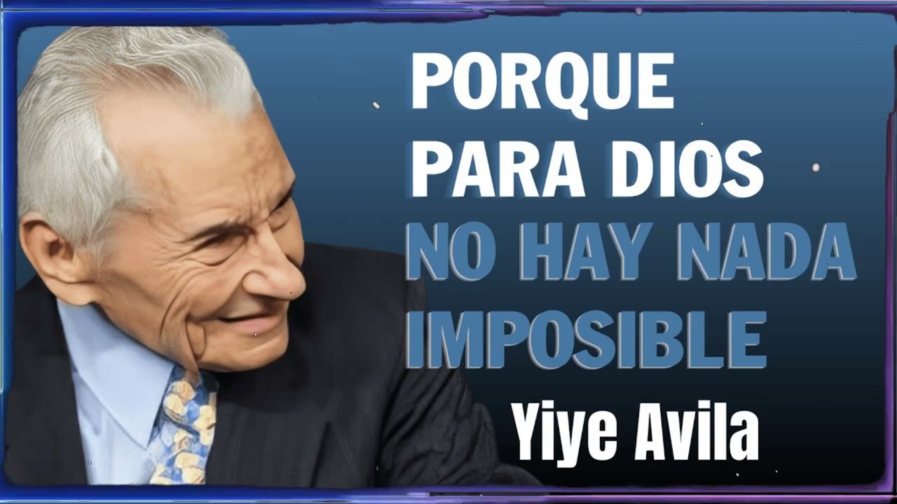 Porque Para Dios No Hay Nada Imposible | Yiye Ávila Enseñanza