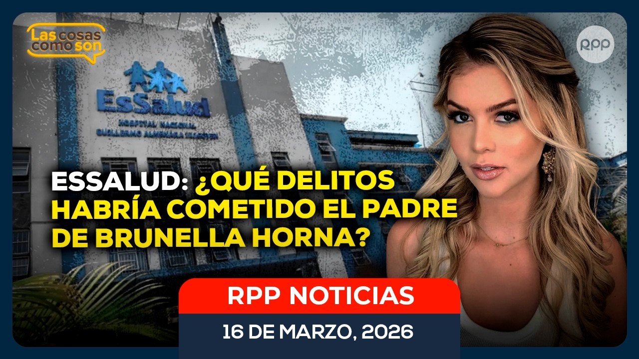🔴EN VIVO: Involucran a padre de Brunella Horna con Essalud #LASCOSASRPP