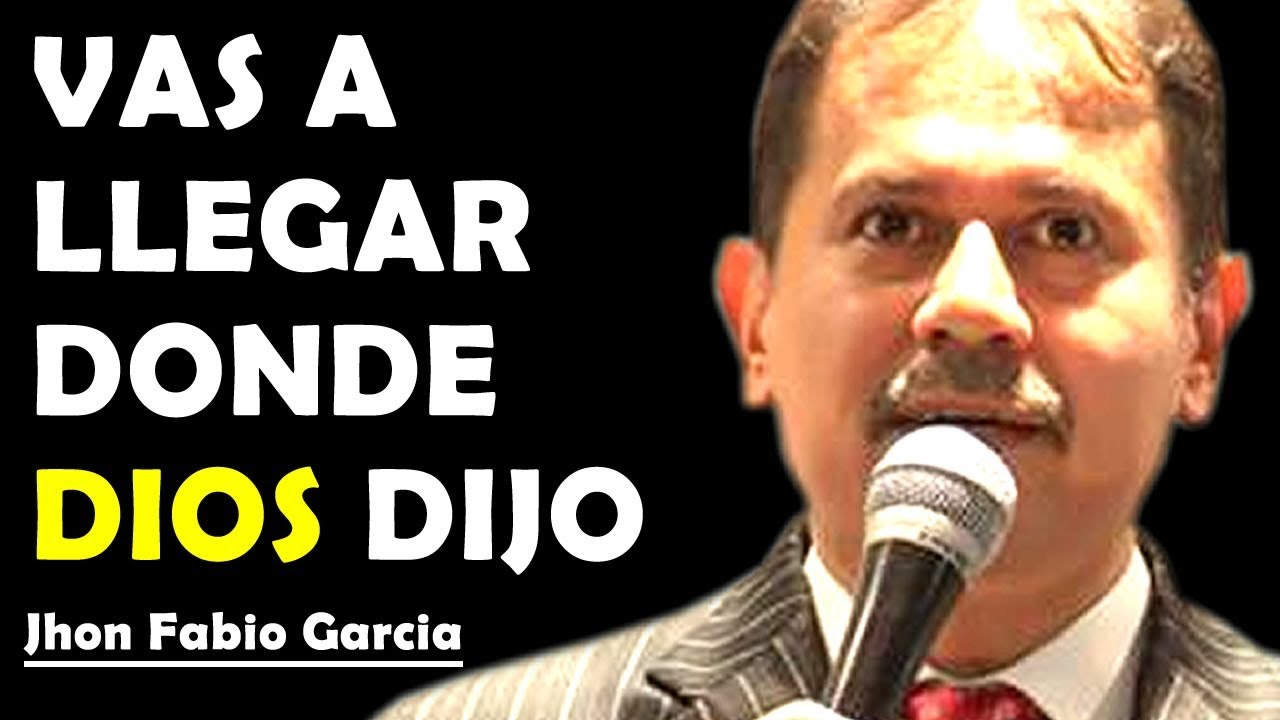 VAS A LLEGAR DONDE DIOS DIJO - JHON FABIO GARCIA