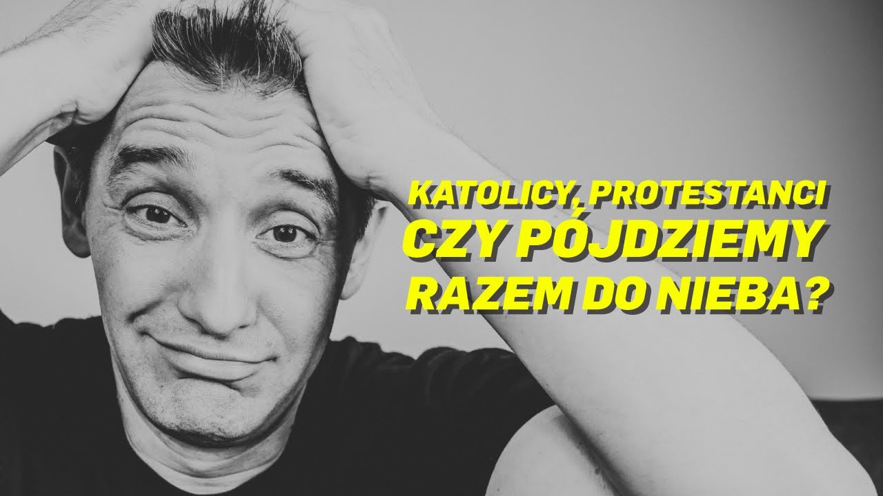 Czy katolicy i protestanci pójdą razem do nieba, czyli ekumenizm, hejt i inne dziwne rzeczy