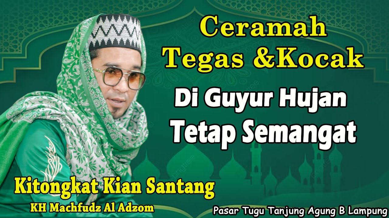 CERAMAH TEGAS & KOCAK KITONGKAT KIAN SANTANG DI GUYUR HUJAN TETAP SEMANGAT PENGAJIAN
