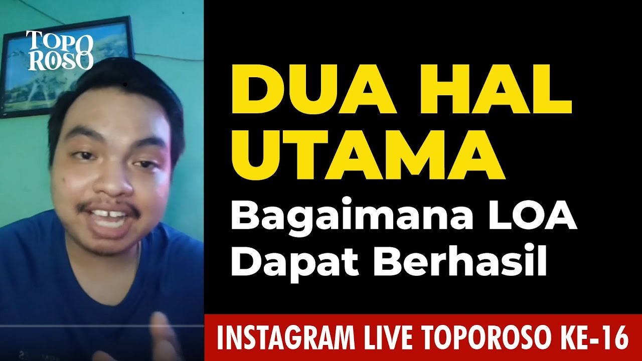 INILAH KUNCI PALING INTI BERHASILNYA HUKUM LOA (LAW OF ATTRACTION) [IG LIVE @toporoso #16]