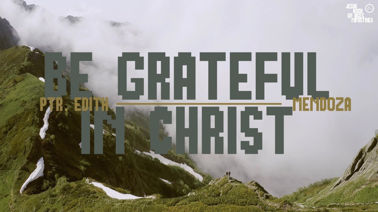 Be Grateful In Christ | Ptr. Edith Mendoza