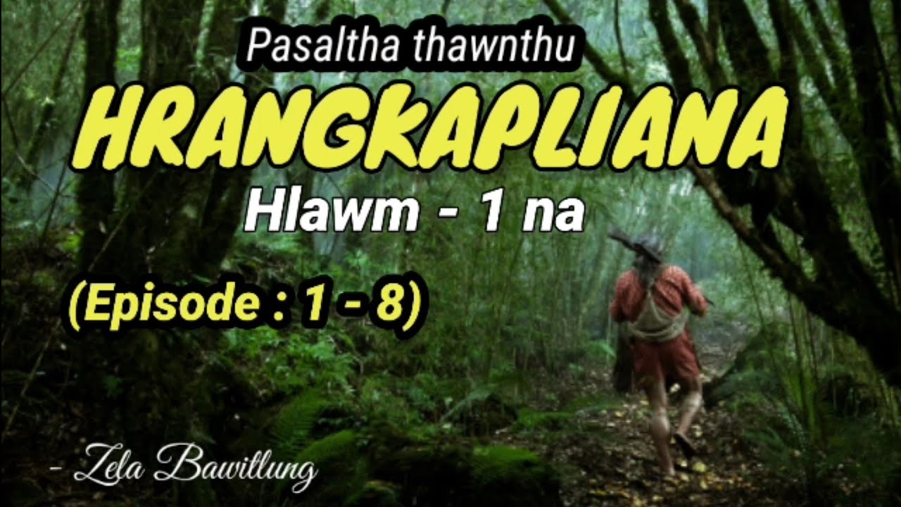PASALTHA HRANGKAPLIANA : Hlawm 1 na (episode 1 - 8)