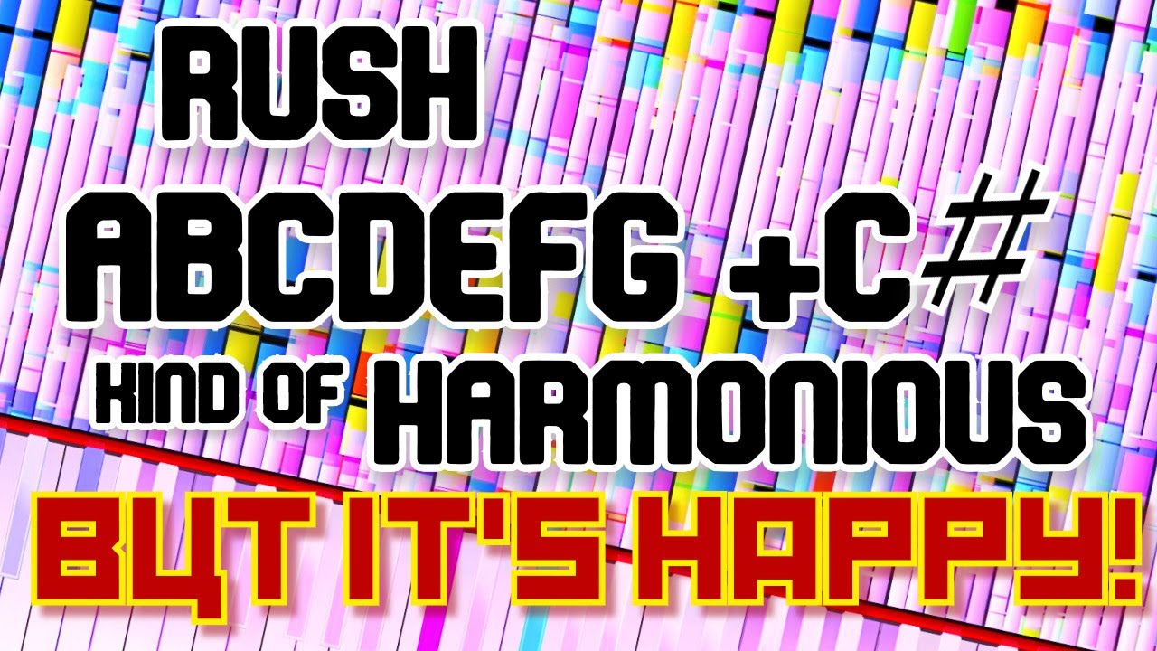 RUSH ABCDEFG+C# but it's HAPPY!