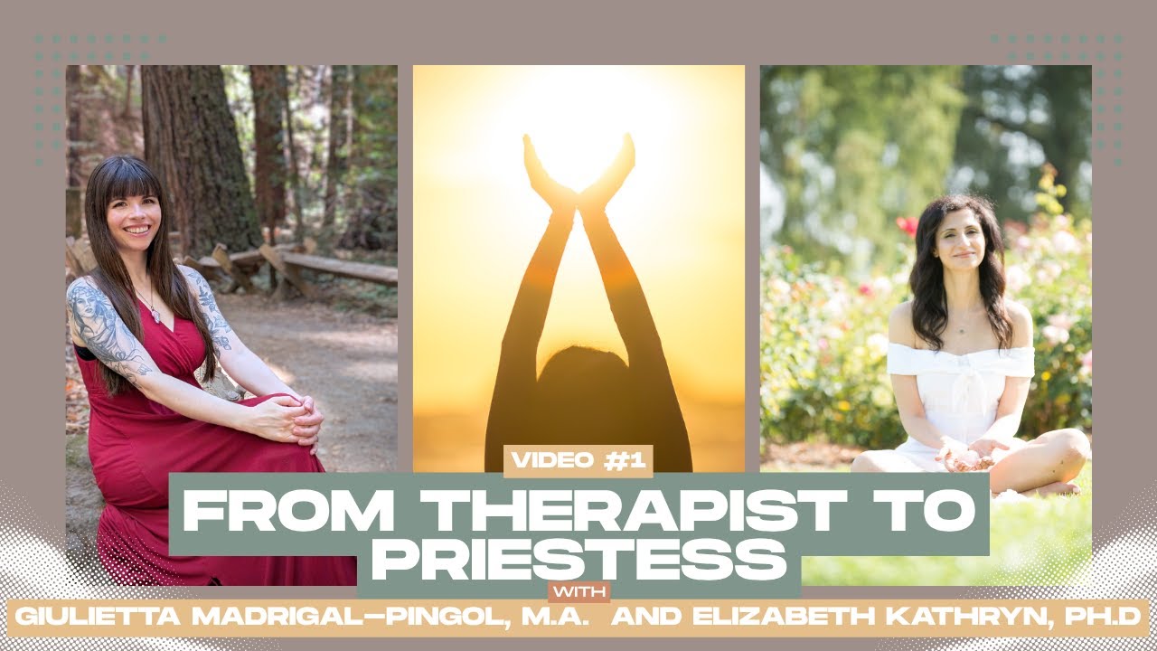From Therapist to Priestess: Honoring the Goddess – Our Journeys with the Divine Feminine | Video 1