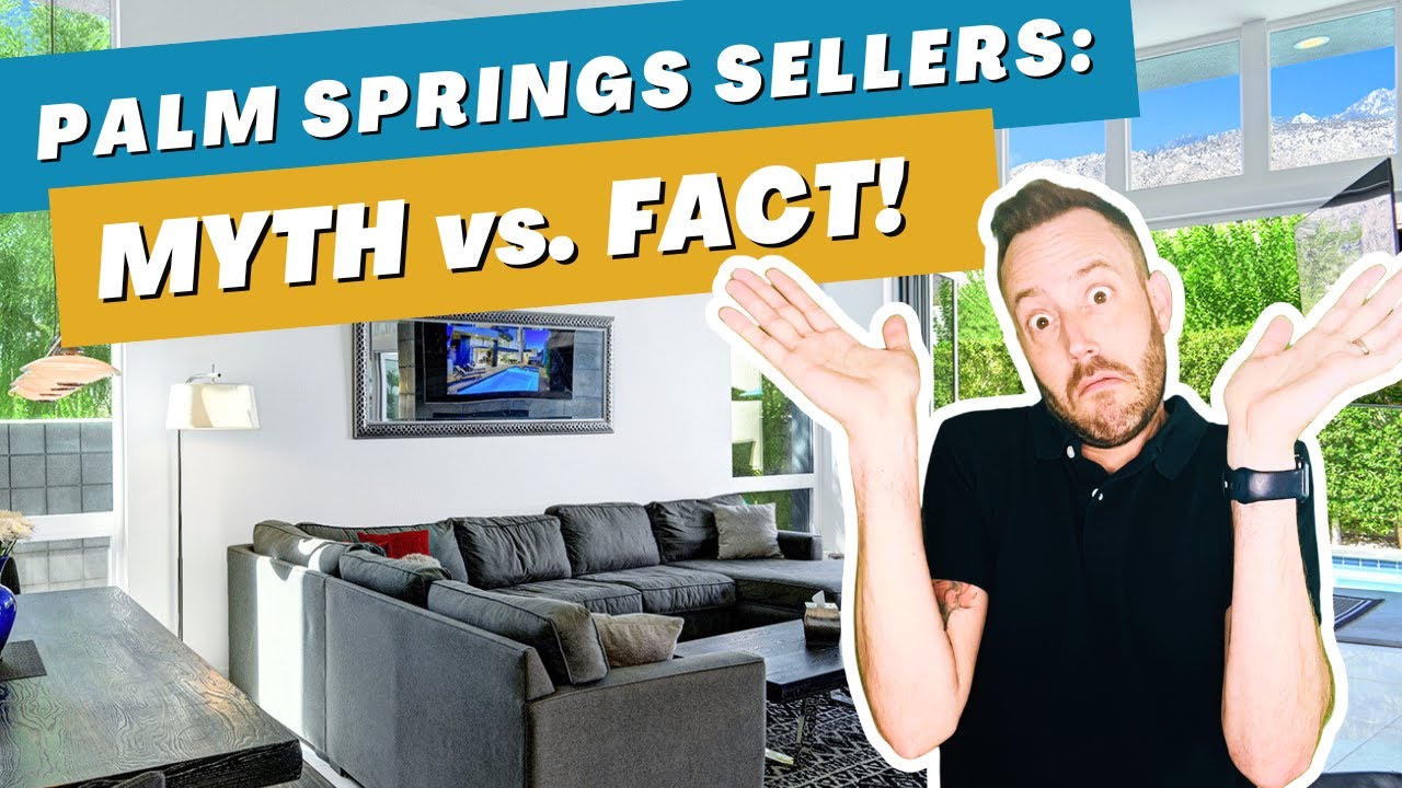 Top 10 Seller Myths DEBUNKED: Palm Springs Real Estate | Palm Springs, CA | Coachella Valley