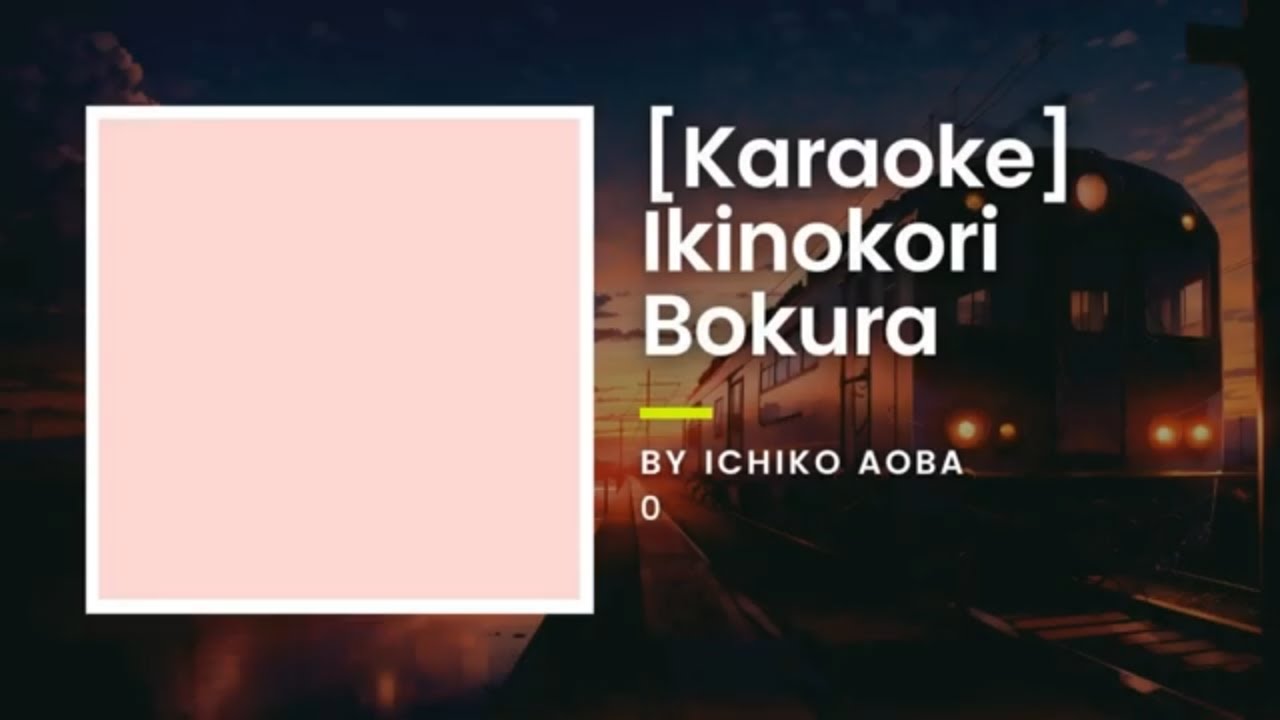 [KARAOKE] Ikinokori Bokura - Ichiko Aoba