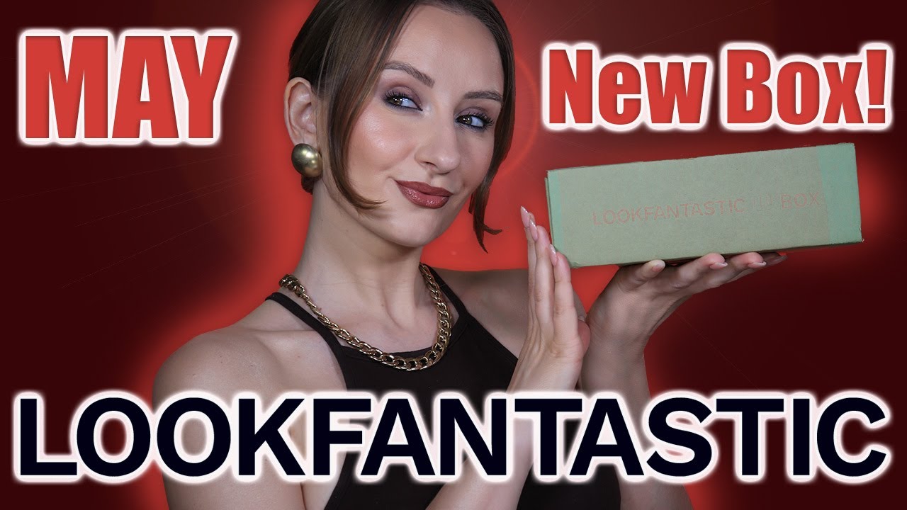 Lookfantastic May Beauty Box Unboxing! Yes or Nope?