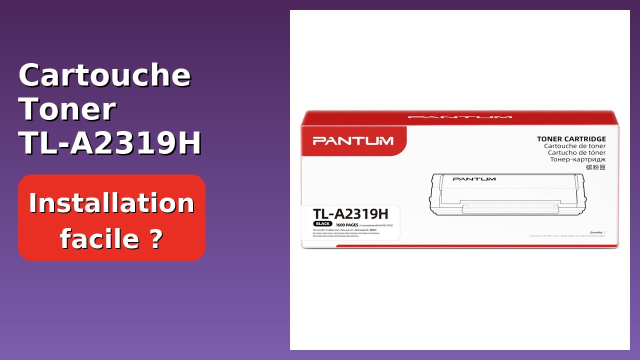 AVIS (2025) : Cartouche Toner TL-A2319H 1600 Pages. DÉTAILS ESSENTIELS