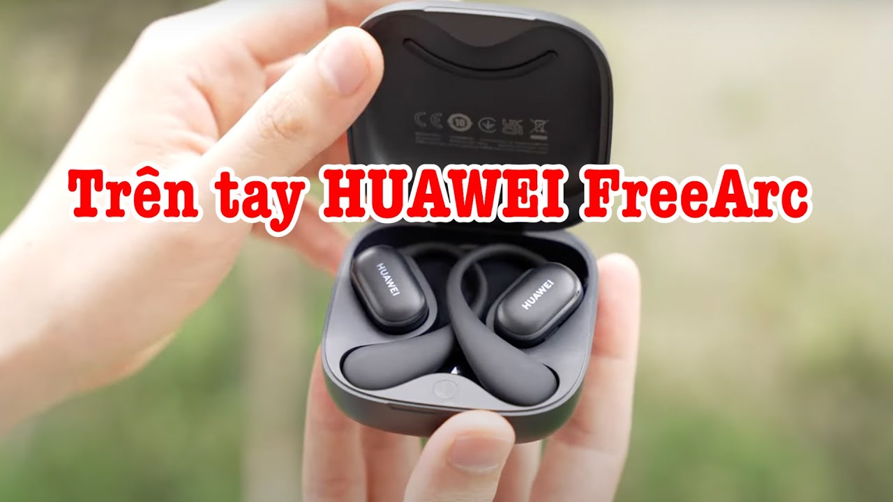 Trên tay HUAWEI FreeArc tai nghe mở thiết kế độc đáo, ấn tượng