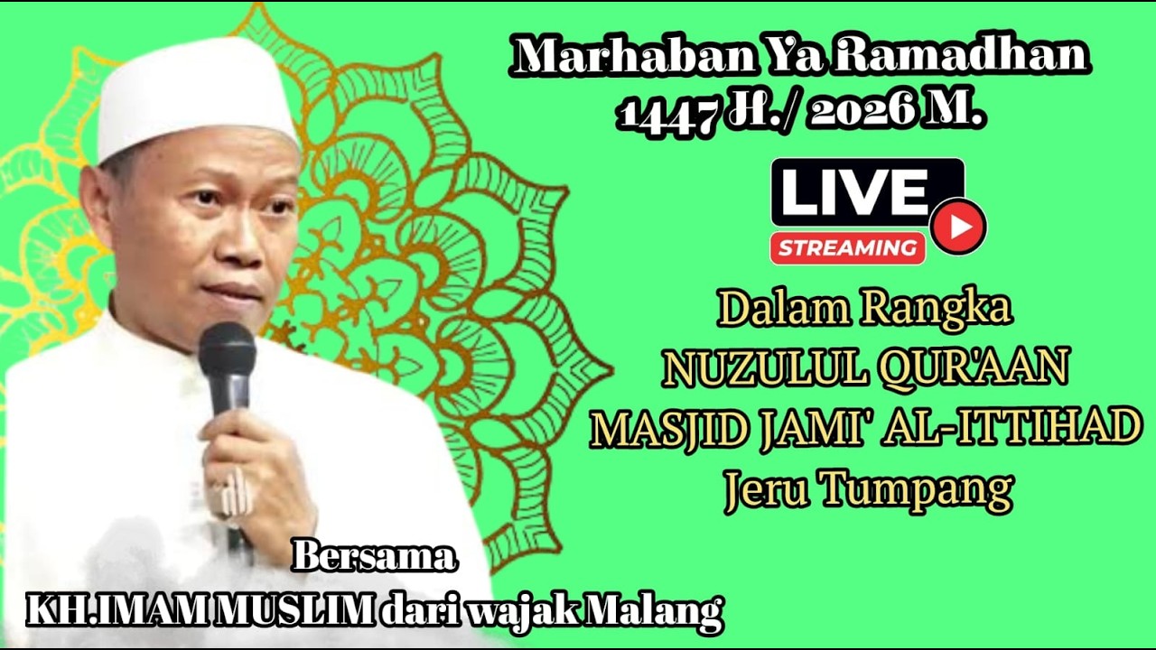 Tausiyah KH.IMAM MUSLIM | NUZULUL QUR'AN RAMADHAN 1447 H | MASJID JAMI' AL-ITTIHAD Jeru Tumpang