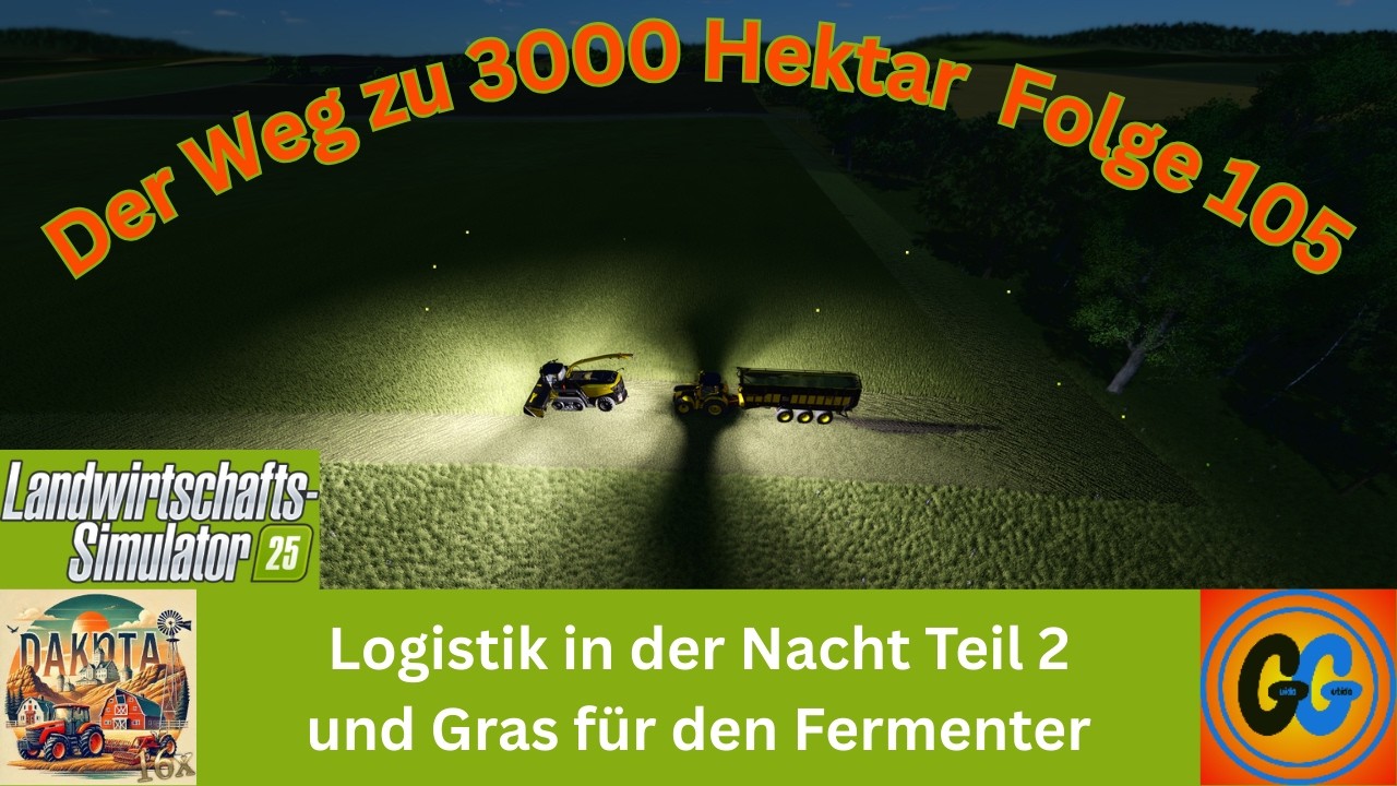 LS25 Dakota 16x Logistik in der Nacht Teil 2 und Gras für den Fermenter 105