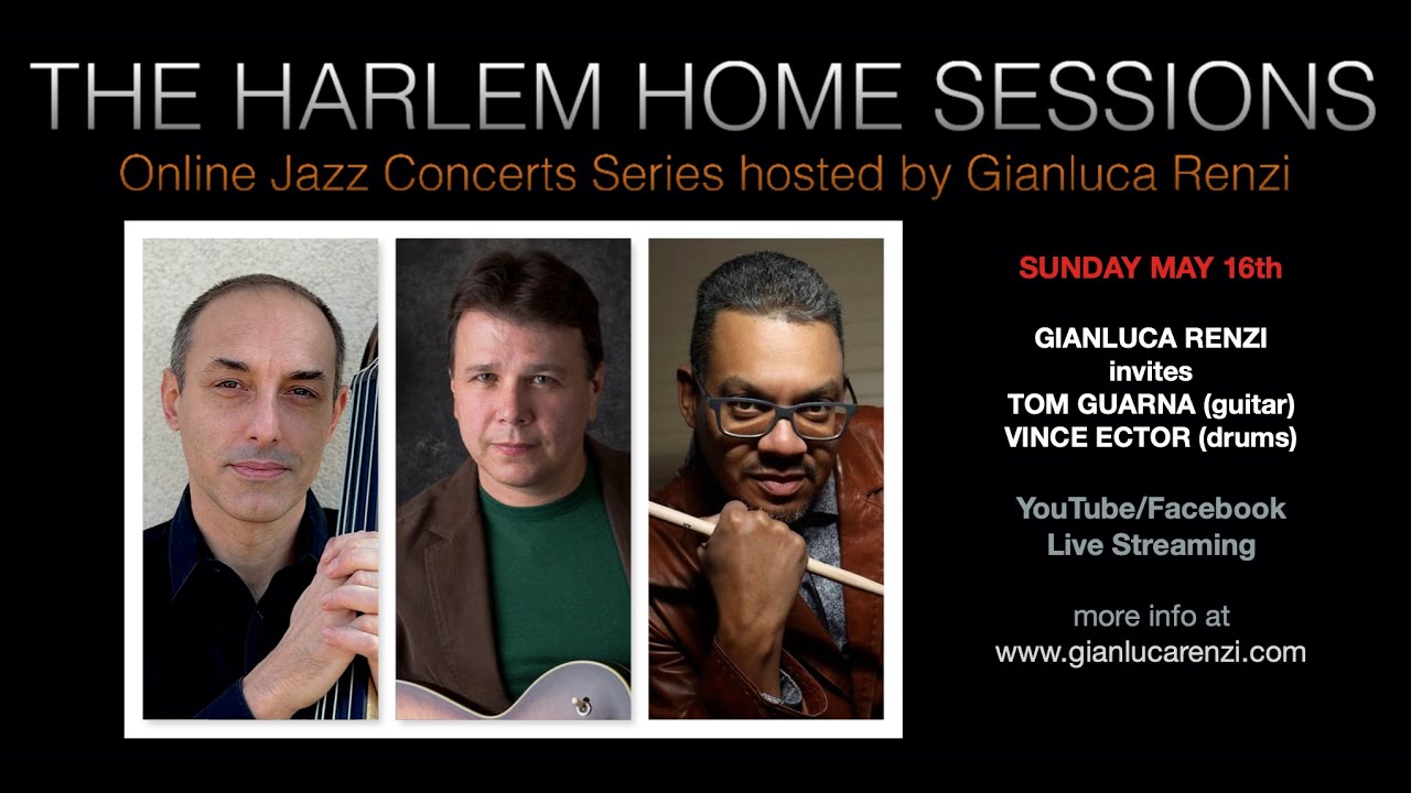 THE HARLEM HOME SESSIONS #18 - GIANLUCA RENZI invites TOM GUARNA & VINCE ECTOR