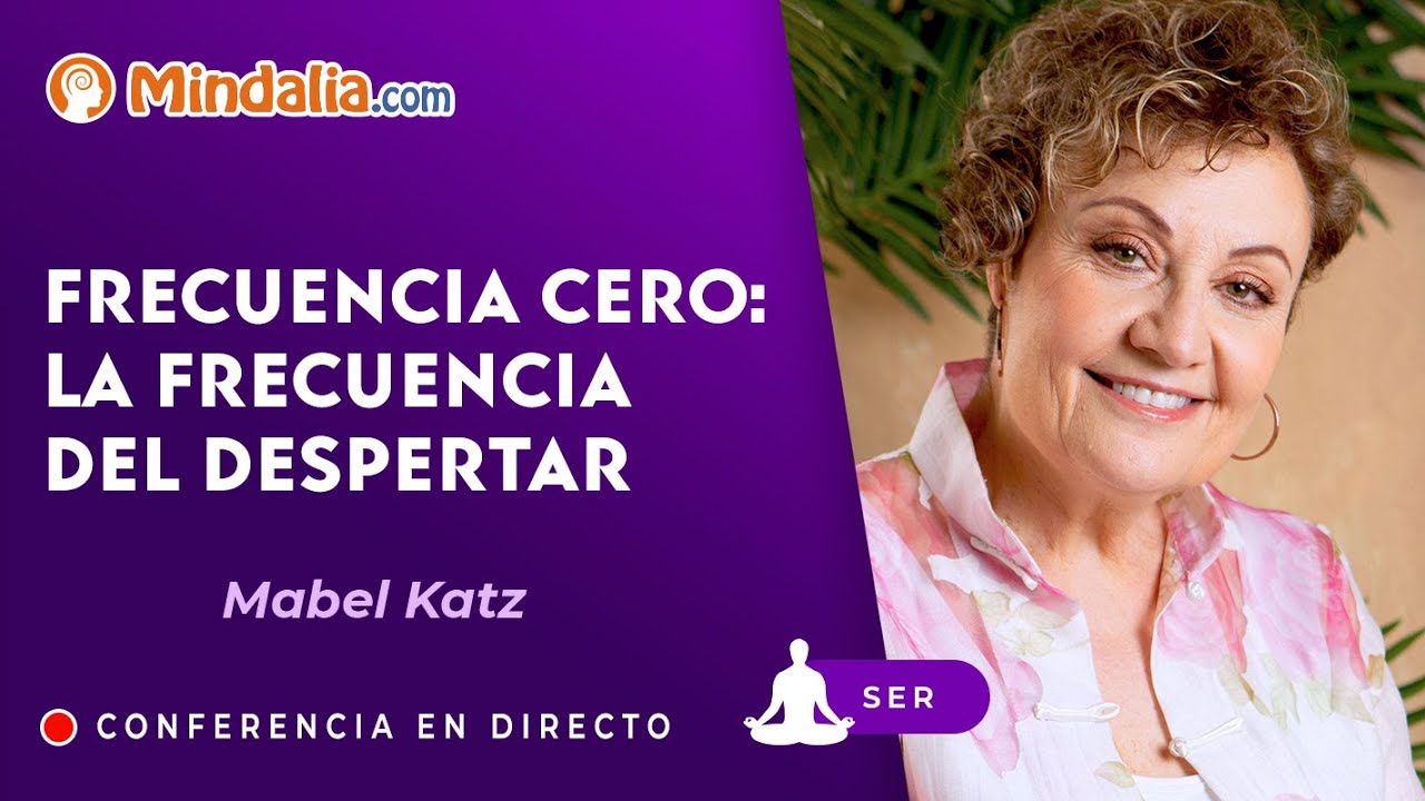 Frecuencia Cero: la frecuencia del Despertar, por Mabel Katz