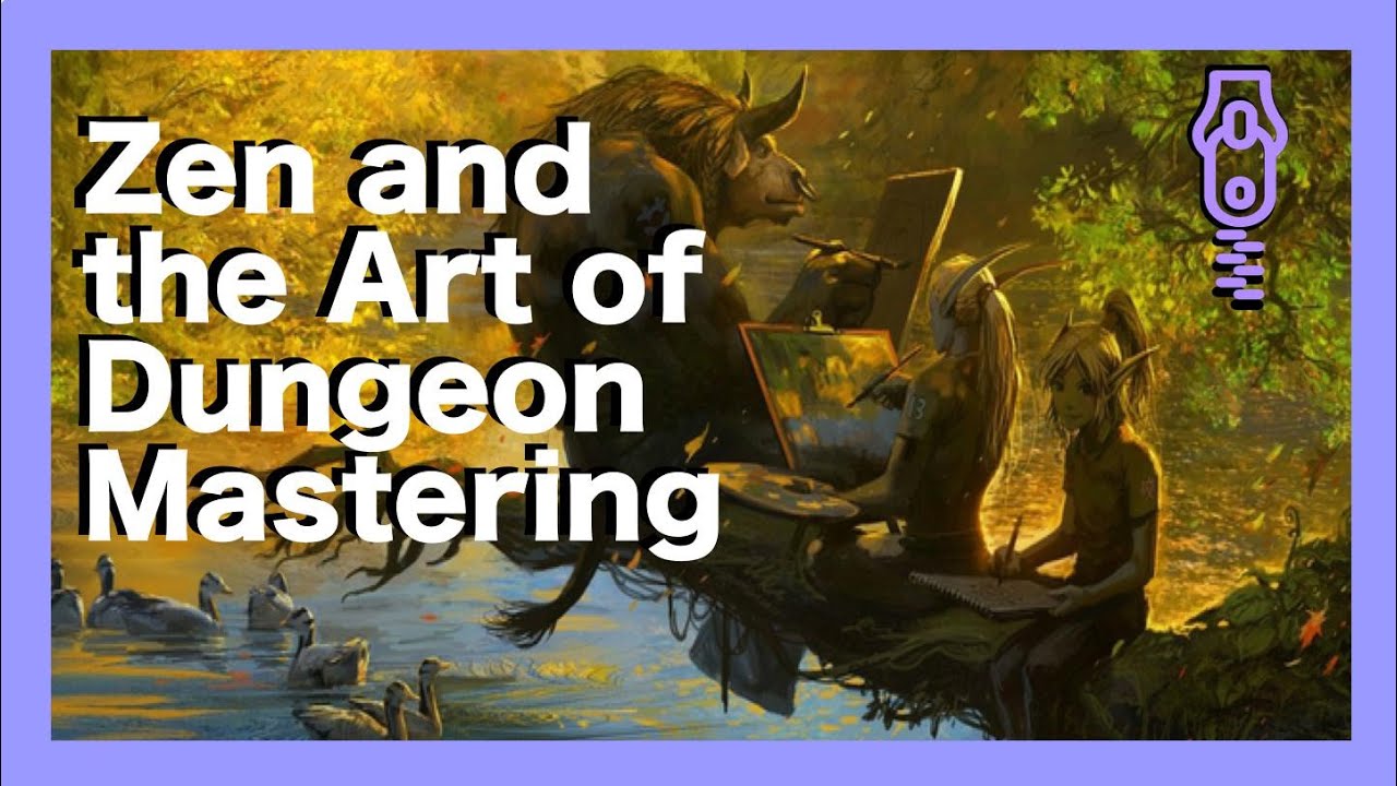 Zen and the Art of Dungeon Mastering || improve your improv