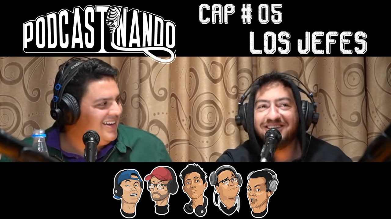Podcastinando: Cap #05 - Los Jefes