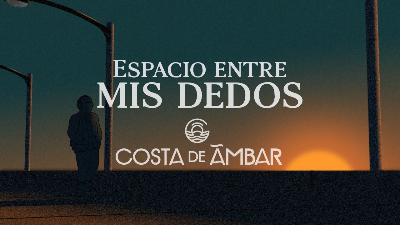 Espacio Entre Mis Dedos - Costa de Ámbar (Video Oficial)