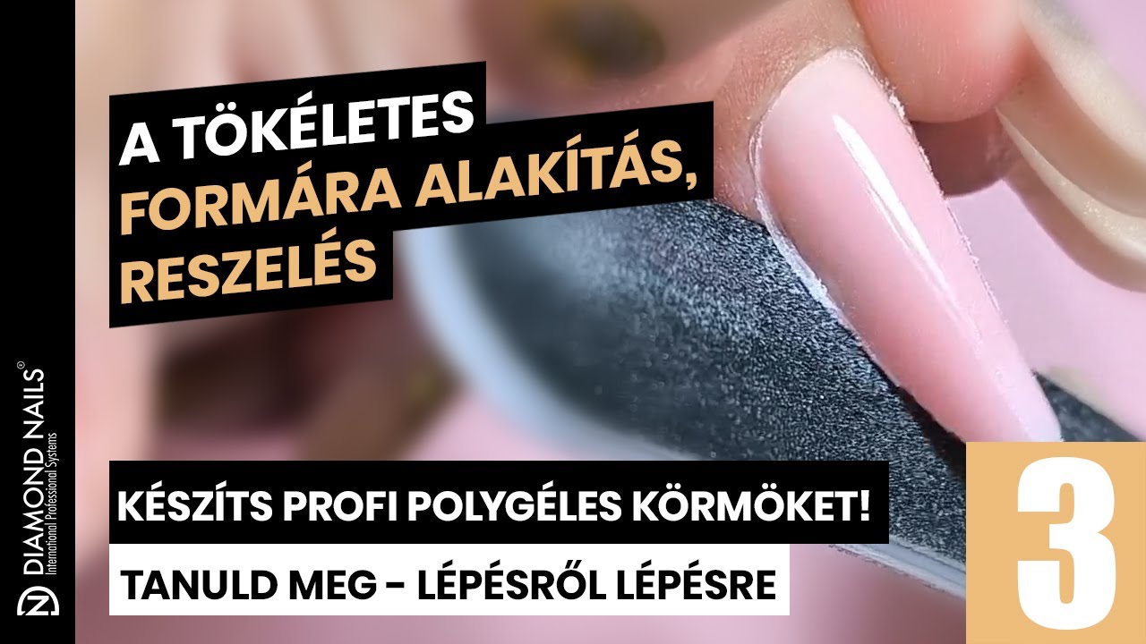 🚀 POLYGEL KEZDŐKNEK: A T&ouml;k&eacute;letes Reszel&eacute;s &eacute;s Form&aacute;z&aacute;s Titka (Diamond Nails Tanfolyam 3. R&eacute;sz)
