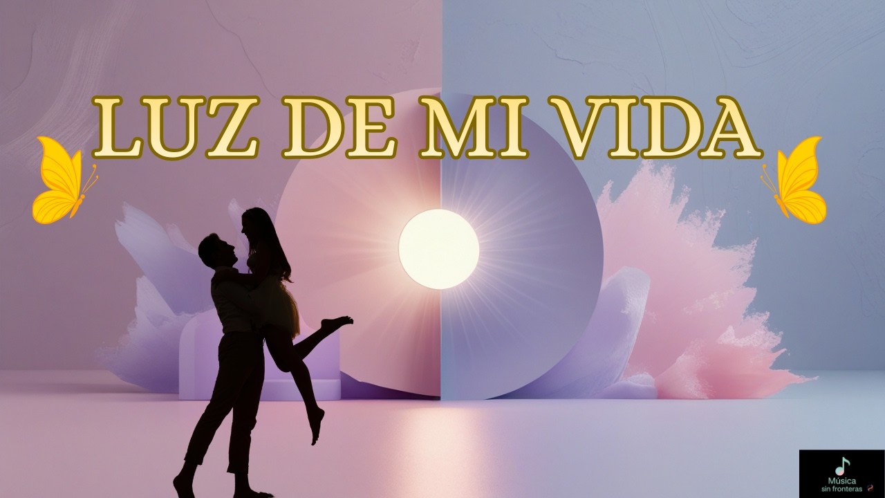 Luz De Mi Vida----Música Sin Fronteras.