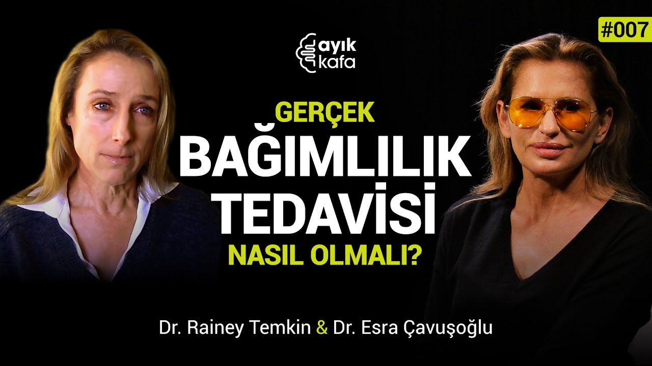 GERÇEK BAĞIMLILIK TEDAVİSİ NASIL OLMALI? | #AYIKKAFA - 007 | Rainey Temkin x Esra Çavuşoğlu