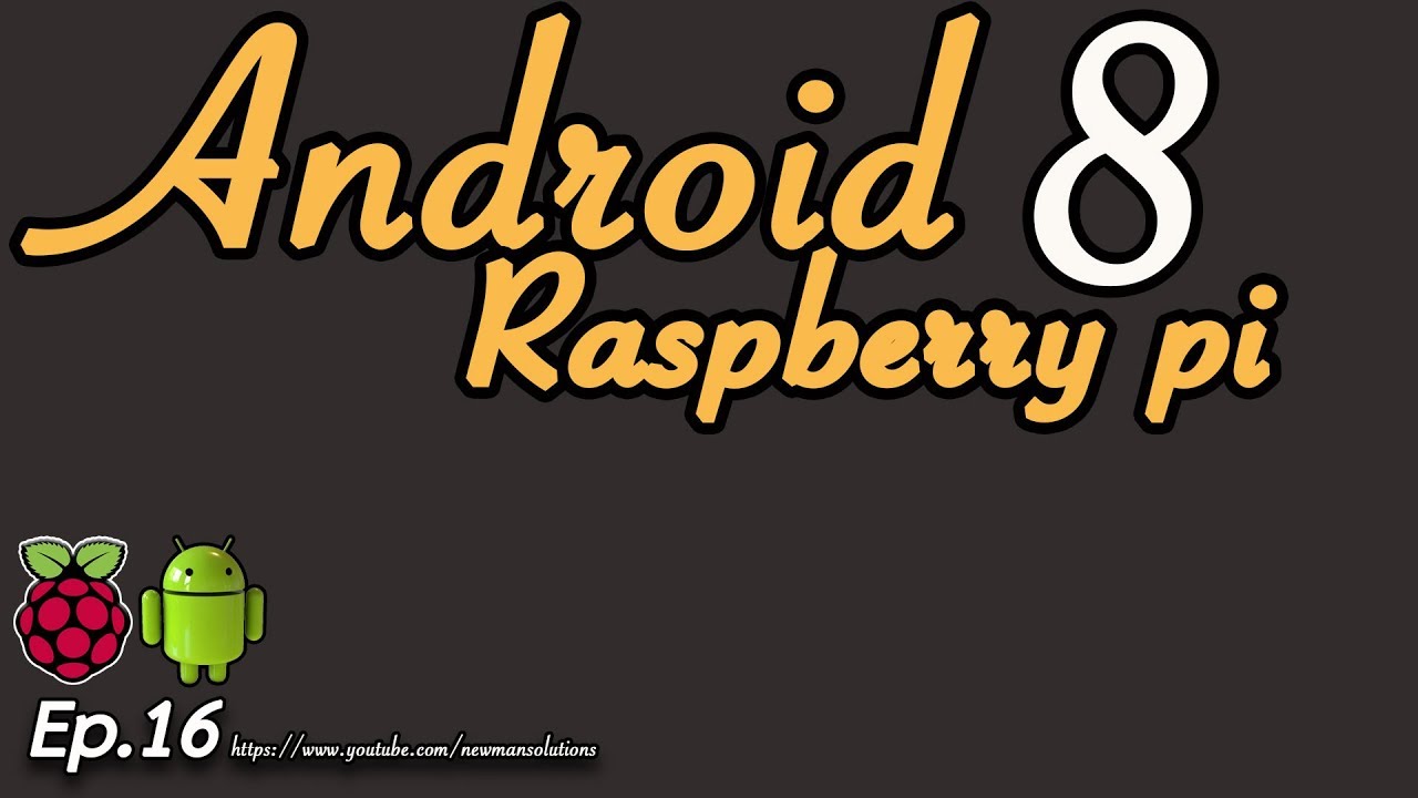 Android 8 on raspberry pi 3 (EP16)