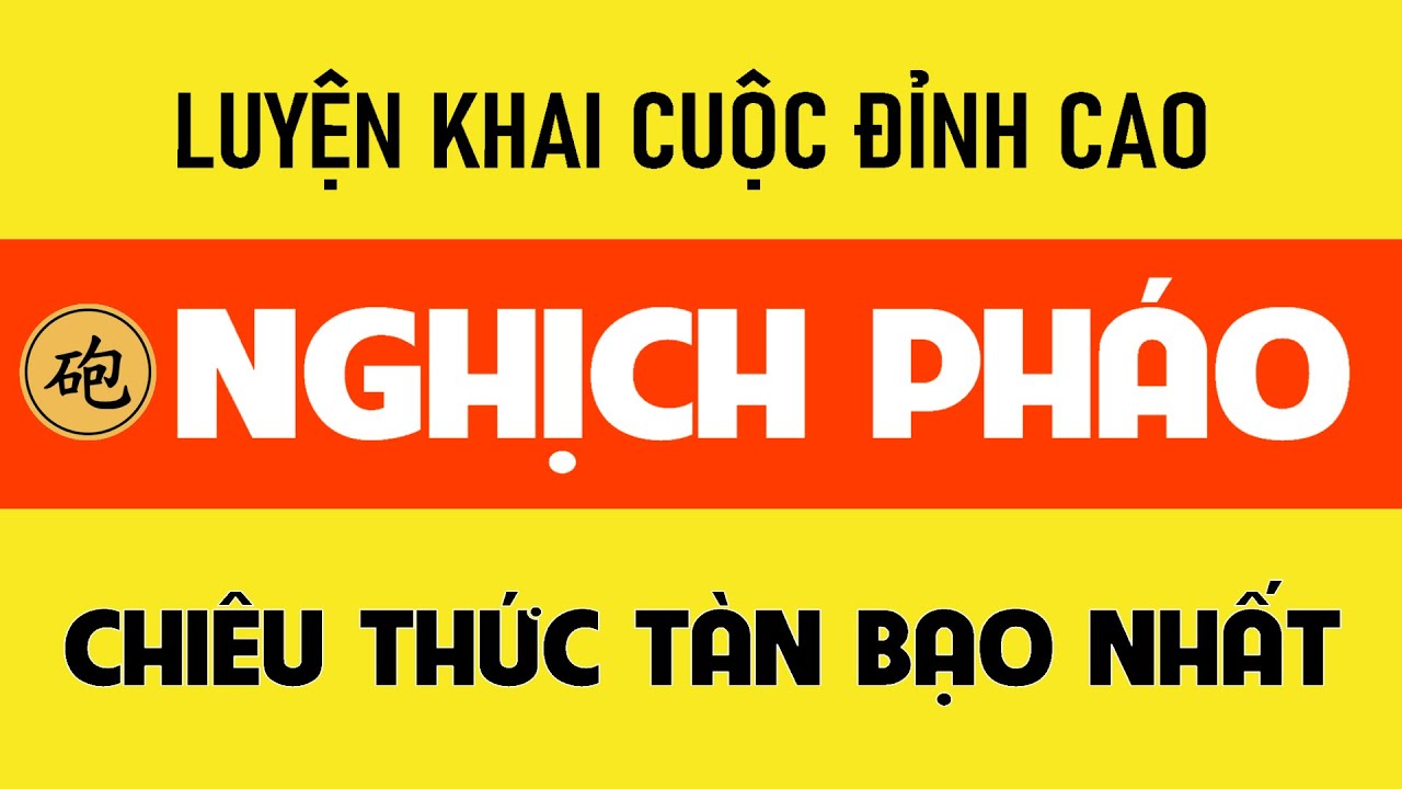 Cẩm Nang Luyện NGHỊCH PHÁO Đỉnh Cao = Đây Mới Là Chiêu Thức Tàn Bạo Nhất Trong Khai Cuộc Cờ Tướng
