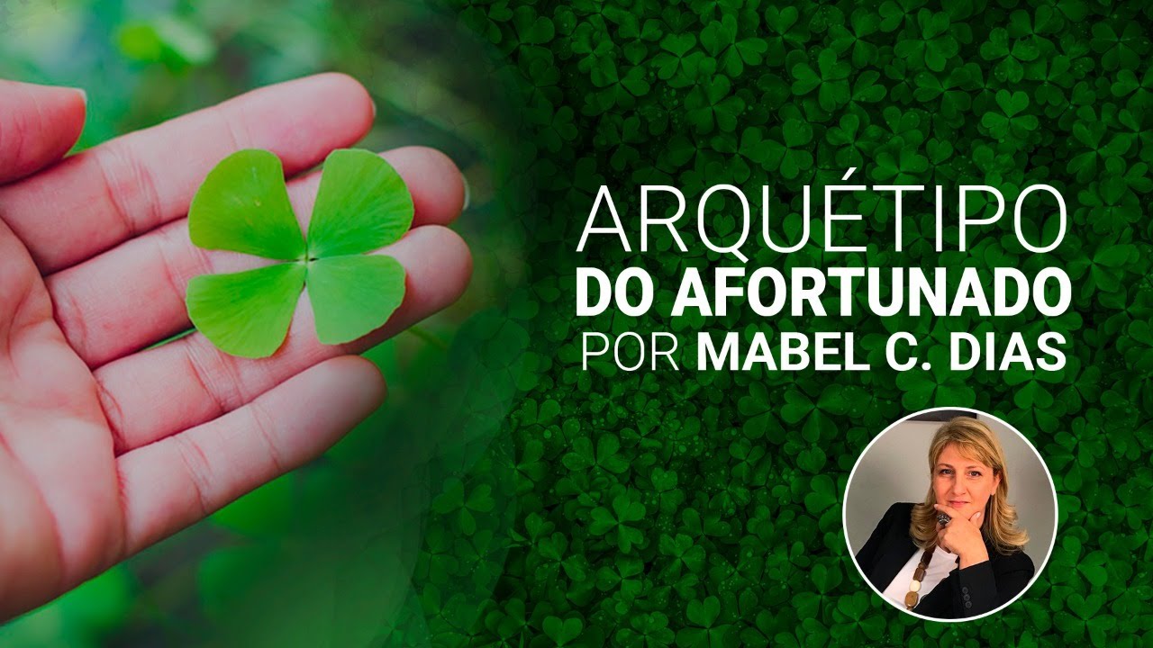 ARQUÉTIPO DO AFORTUNADO | MAPA ARQUETÍPICO | Dra. Mabel Cristina Dias