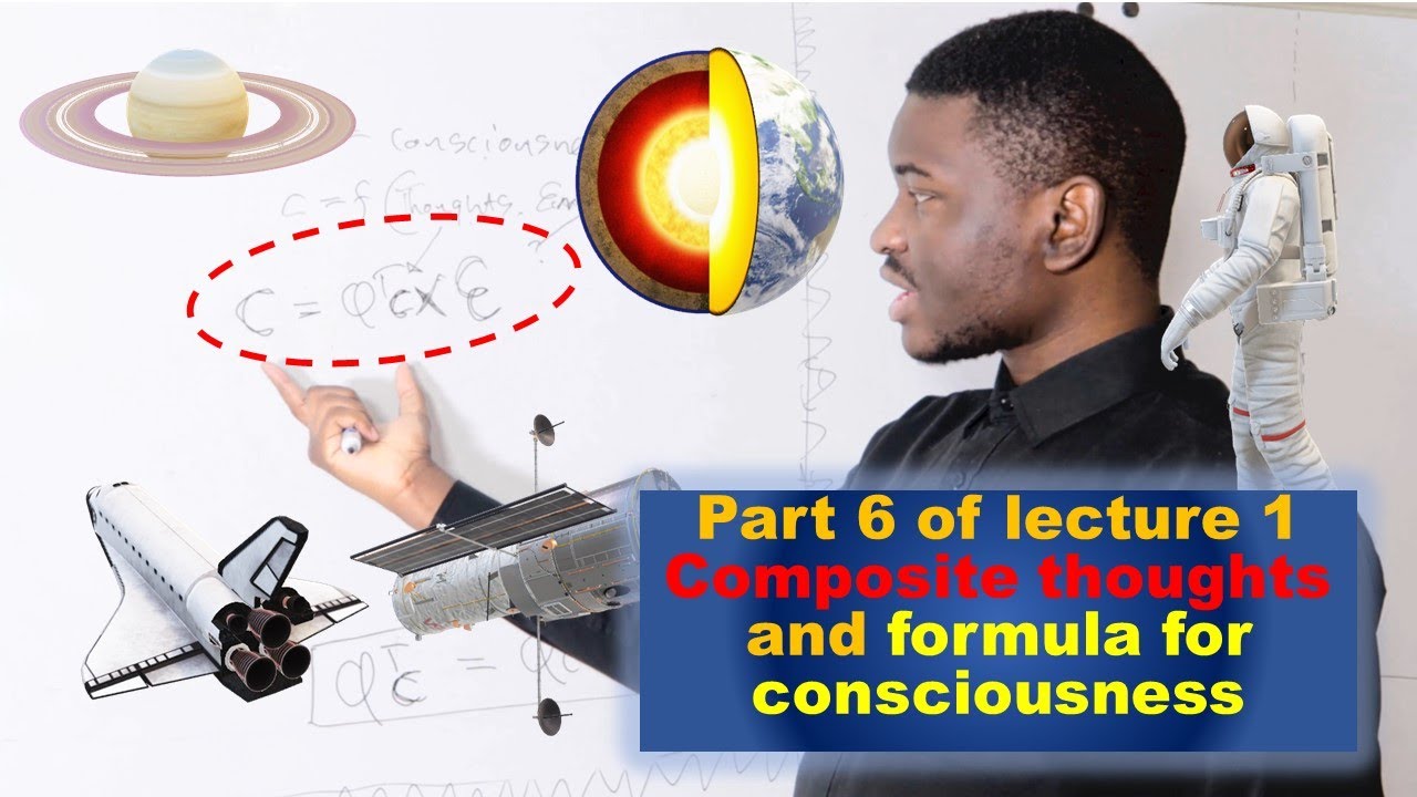 Part 6 of lecture 1 Composite thoughts and formula for consciousness