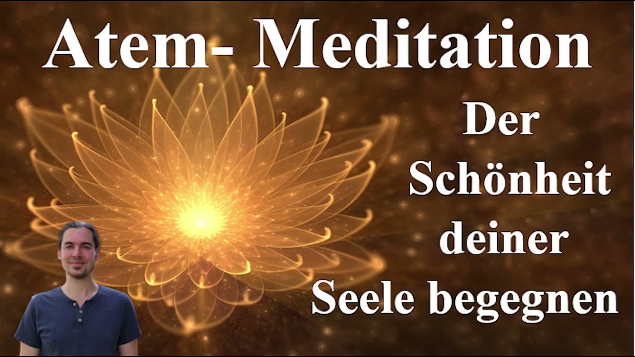 Atemmeditation - Der Schönheit deiner Seele begegnen (mit Abschlussgebet)