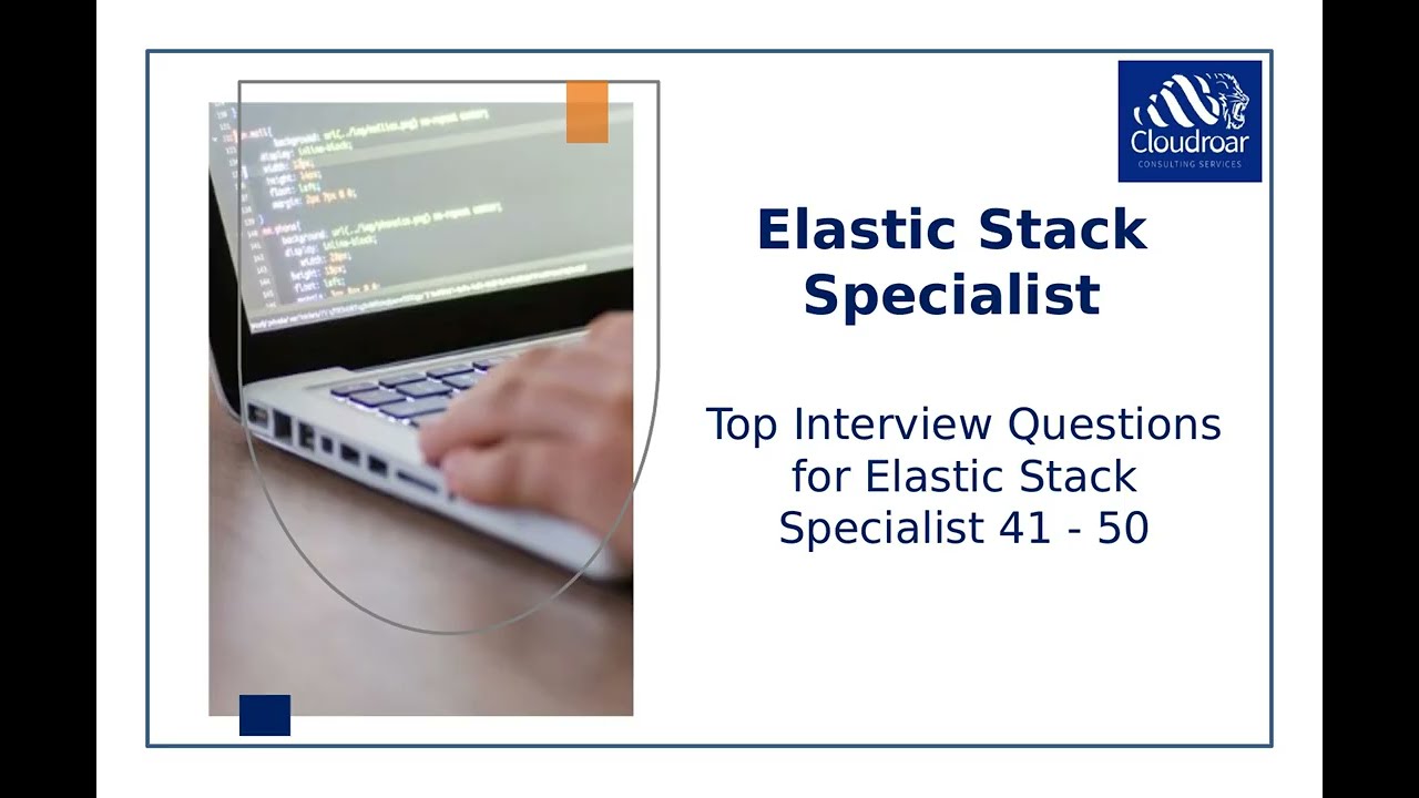 Top 10 Elastic Stack Specialist Interview Questions and Answers For 2025 | Part 45