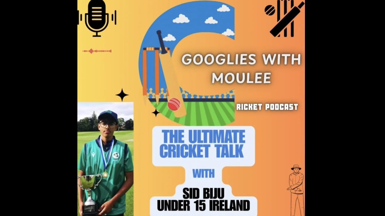 At 15, he played for Ireland | Episode - 1 |Googlies With Moulee| Siddharth Biju | U15 🇮🇪 |Cricket