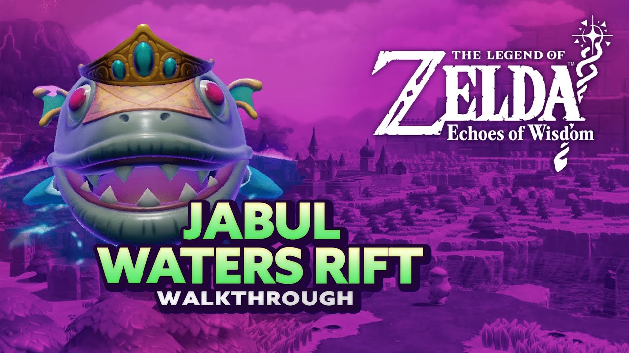Zelda: Echoes of Wisdom - Jabul Waters Rift Walkthrough