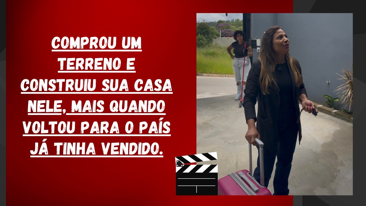 Comprou um terreno e construiu sua casa nele, mais quando voltou para o país já tinha vendido.