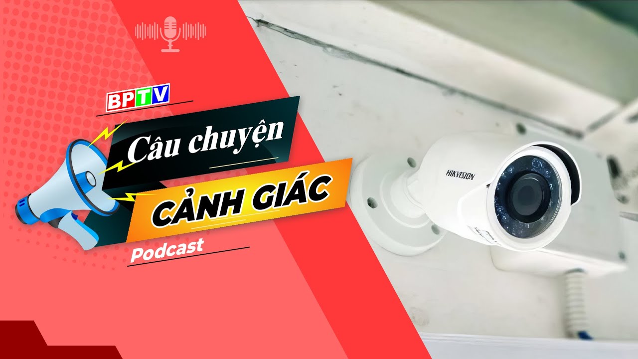 Hiểm họa khôn lường từ camera an ninh gia đình | Câu chuyện cảnh giác || BPTV