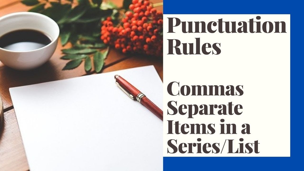 Commas Separate Items in a Series/List: Oxford and AP Comma Rules
